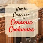 how to care for ceramic cookware
