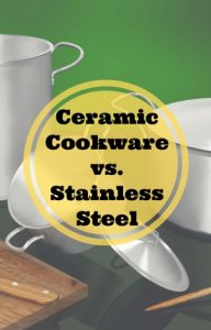 ceramic cookware vs stainless steel